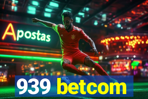 939 betcom