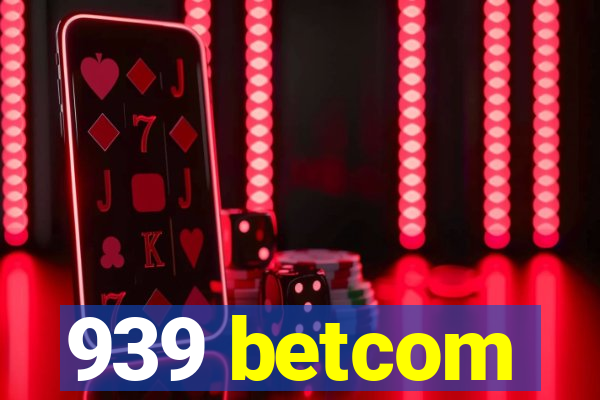 939 betcom