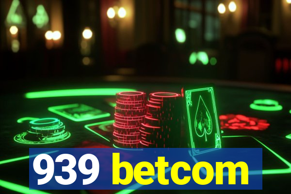 939 betcom