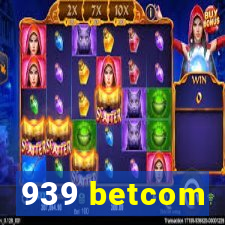 939 betcom