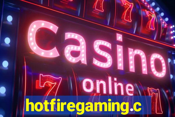 hotfiregaming.com