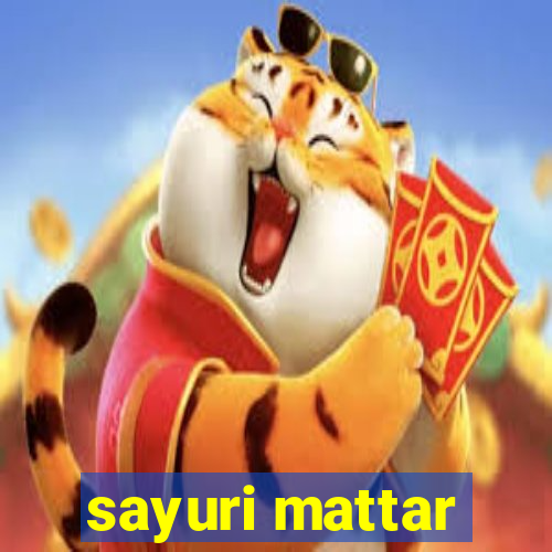 sayuri mattar