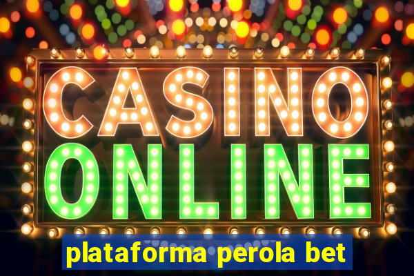 plataforma perola bet