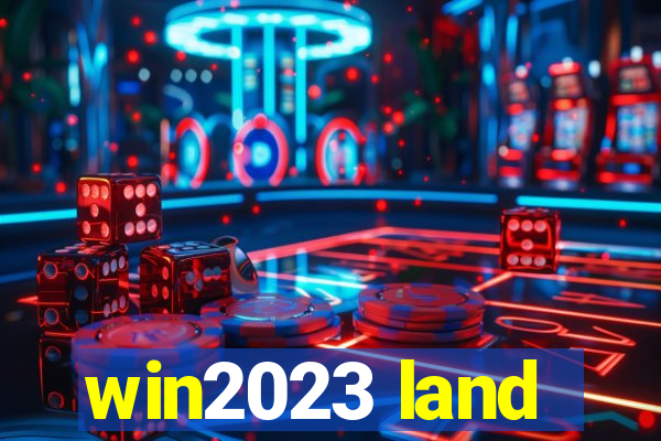 win2023 land