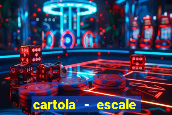 cartola - escale seu time!