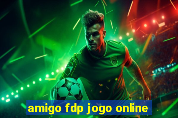 amigo fdp jogo online