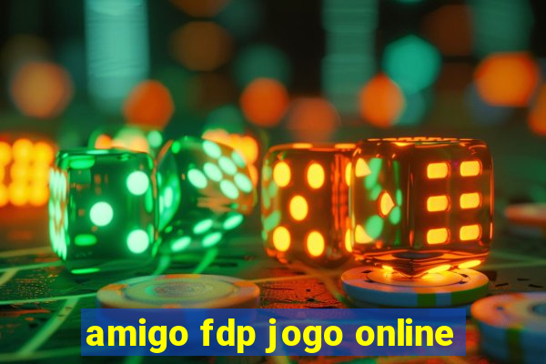 amigo fdp jogo online