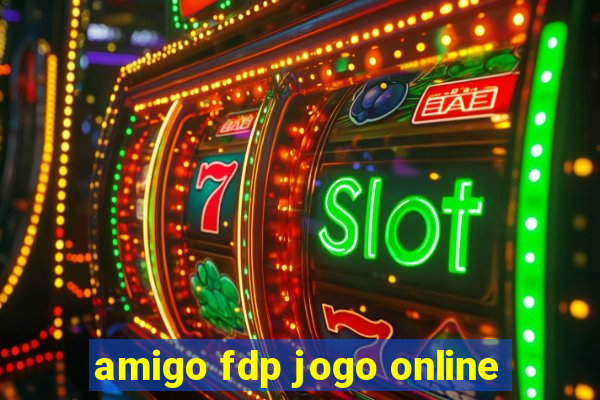 amigo fdp jogo online