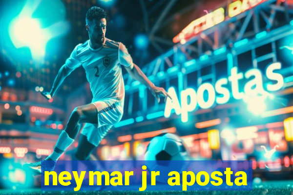 neymar jr aposta