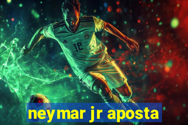 neymar jr aposta