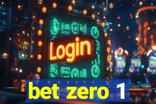 bet zero 1