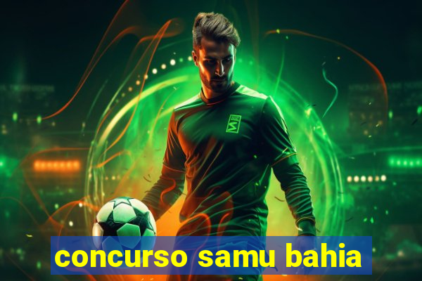 concurso samu bahia