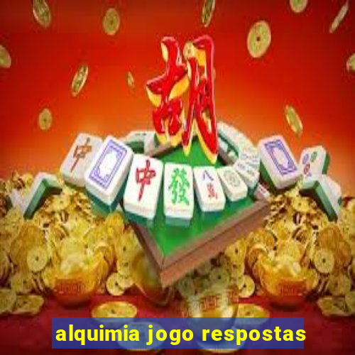 alquimia jogo respostas