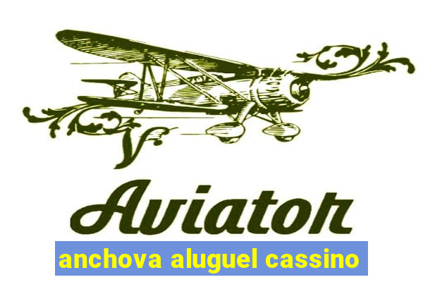 anchova aluguel cassino