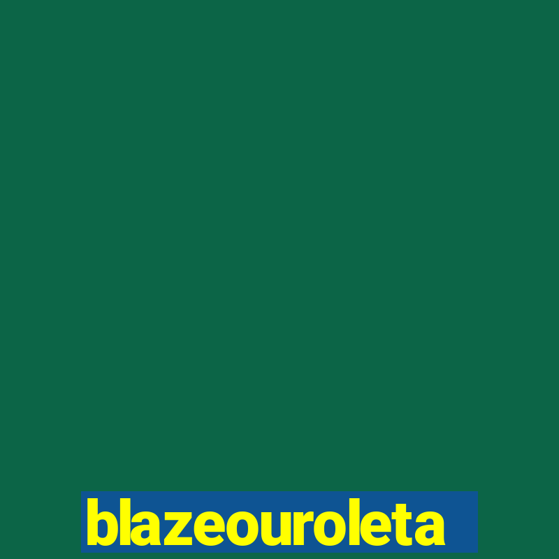 blazeouroleta