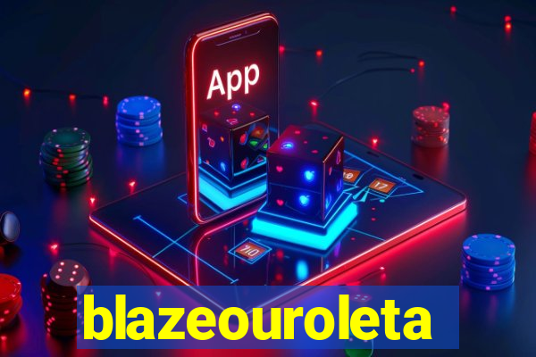 blazeouroleta