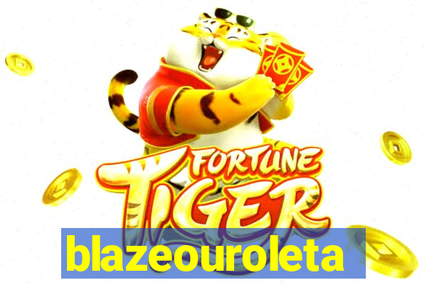 blazeouroleta