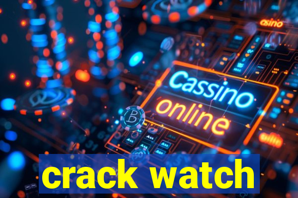 crack watch