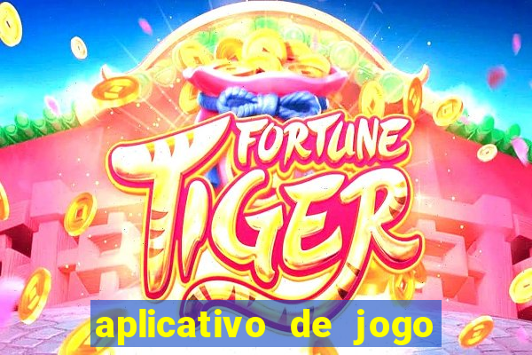 aplicativo de jogo pra ganhar dinheiro