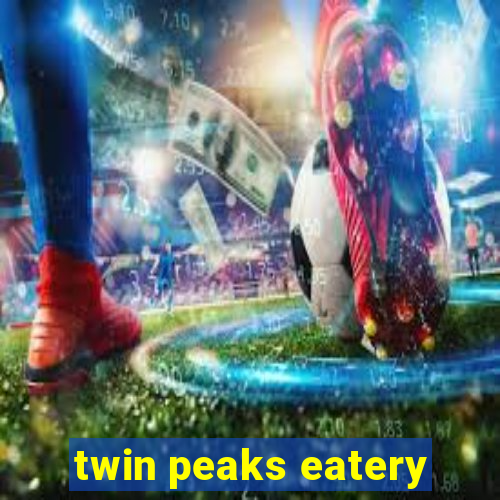 twin peaks eatery