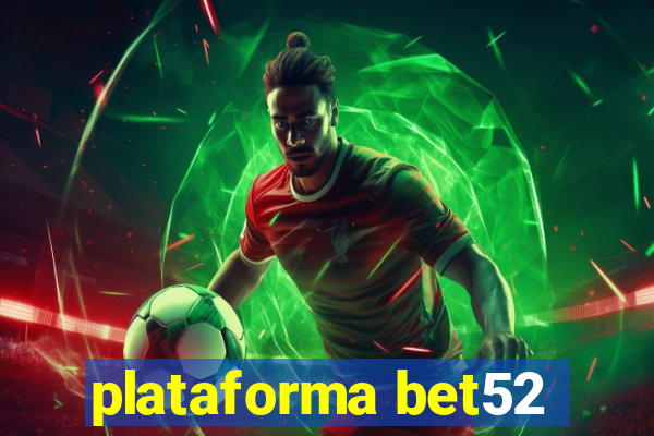 plataforma bet52