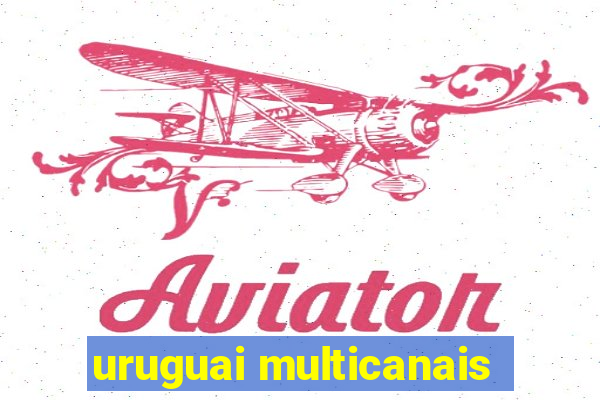 uruguai multicanais