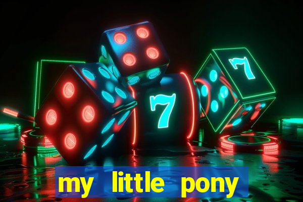 my little pony jogos de vestir