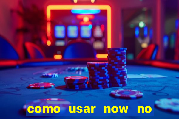 como usar now no big win