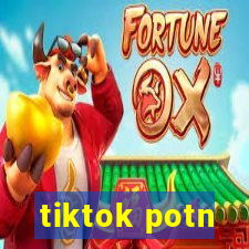 tiktok potn