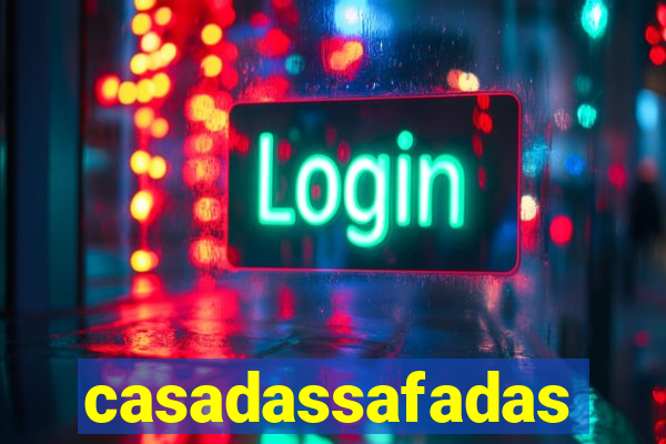 casadassafadas