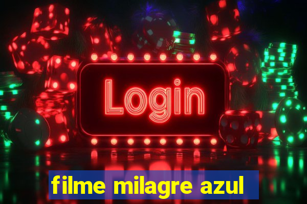 filme milagre azul