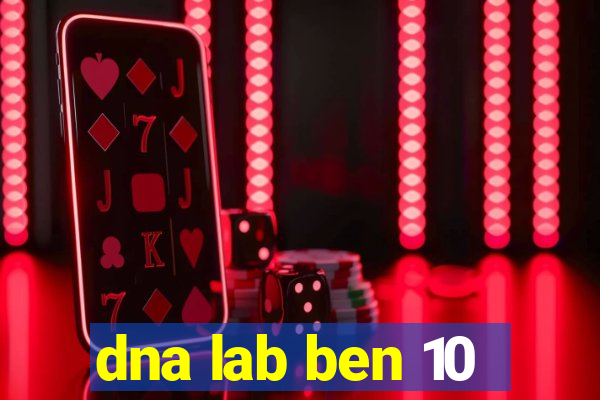 dna lab ben 10