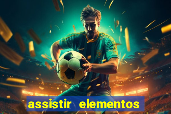 assistir elementos filme completo dublado