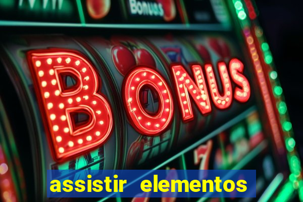 assistir elementos filme completo dublado