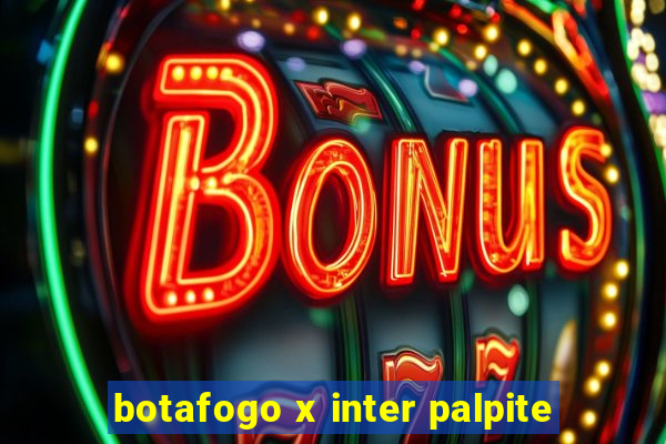 botafogo x inter palpite