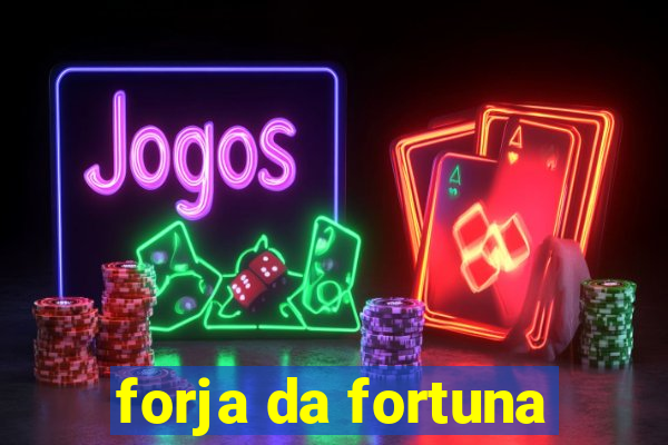 forja da fortuna