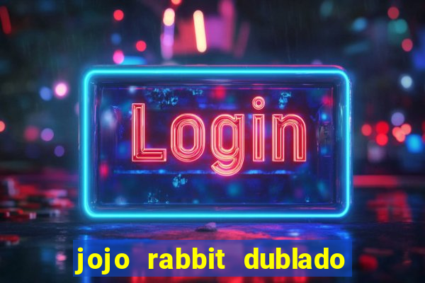 jojo rabbit dublado google drive