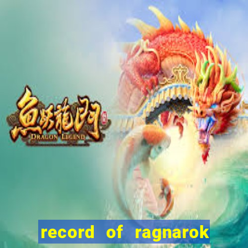 record of ragnarok 3 temporada ep 1