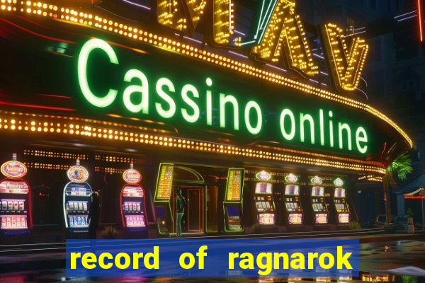 record of ragnarok 3 temporada ep 1