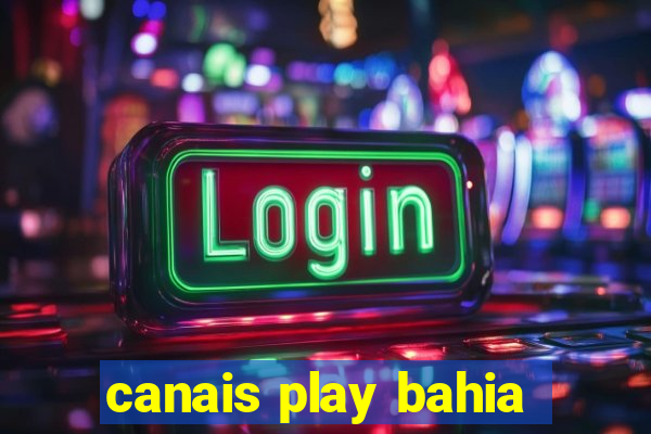 canais play bahia