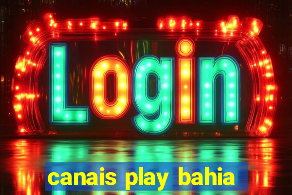 canais play bahia