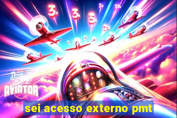 sei acesso externo pmt