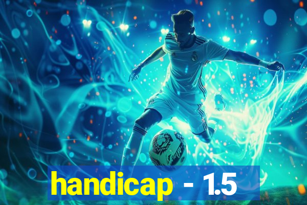 handicap - 1.5