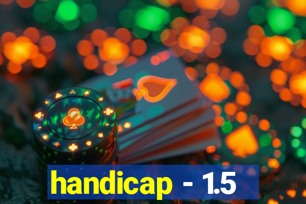 handicap - 1.5