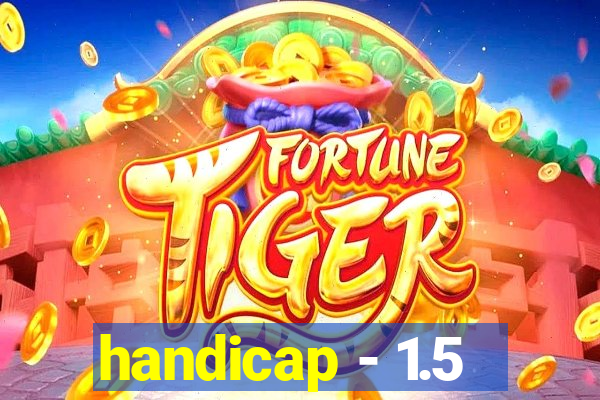 handicap - 1.5