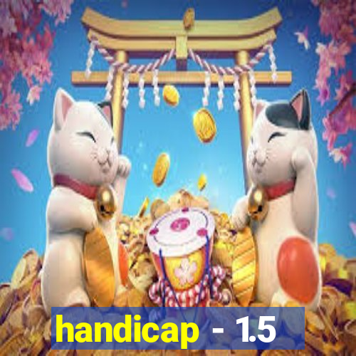 handicap - 1.5