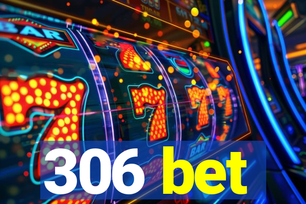 306 bet