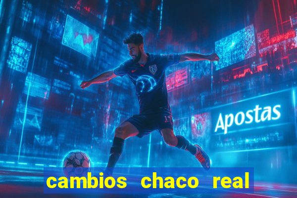 cambios chaco real x guarani