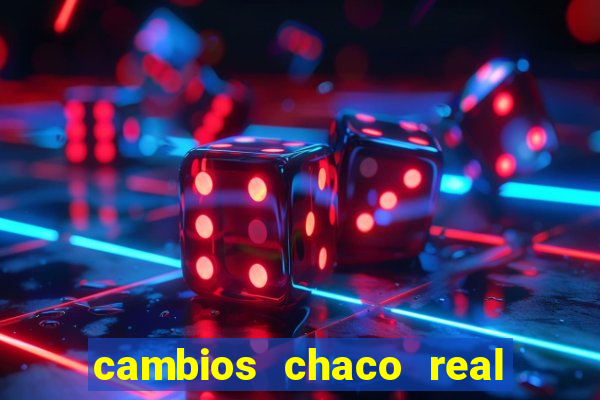 cambios chaco real x guarani