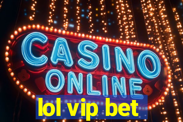 lol vip bet